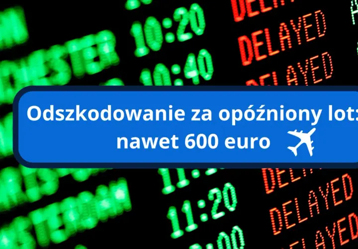 Odszkodowanie za opóźniony lot: nawet 600 euro. Tablica lotów pokazuje opóźnienia.