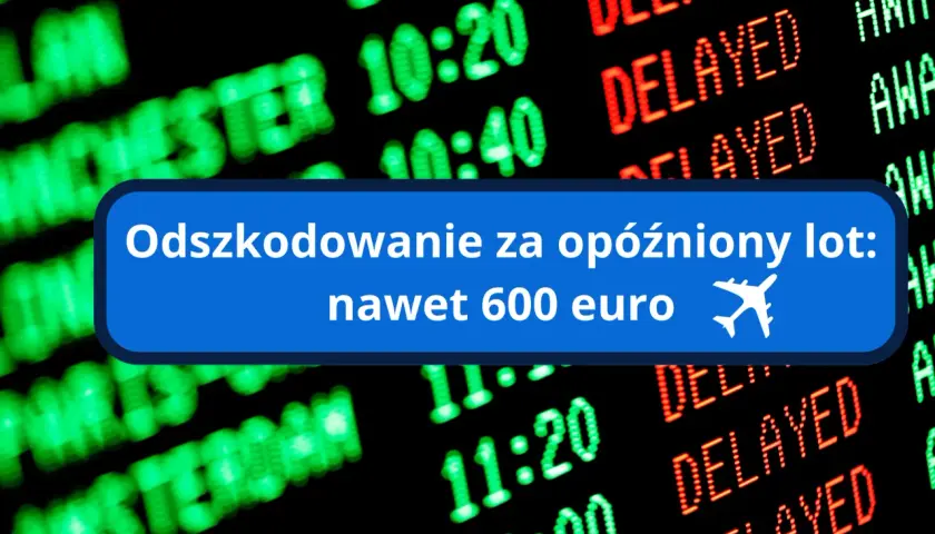 Odszkodowanie za opóźniony lot: nawet 600 euro. Tablica lotów pokazuje opóźnienia.