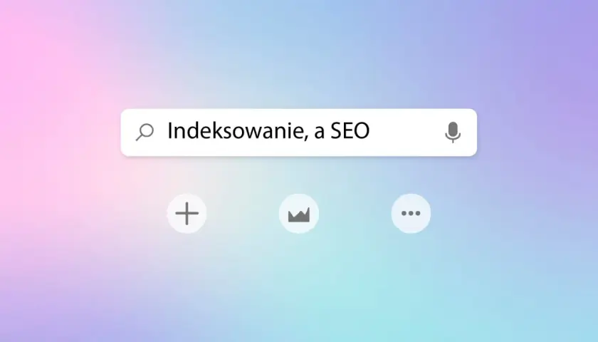 Pasek wyszukiwania z tekstem "Indeksowanie, a SEO". Dowiedz się, indeksacja co to jest i jak wpływa na pozycjonowanie strony.