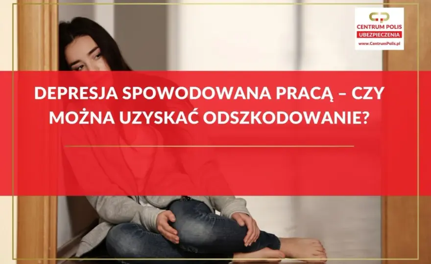 Odszkodowanie za depresję - Kiedy się należy i jak je uzyskać?